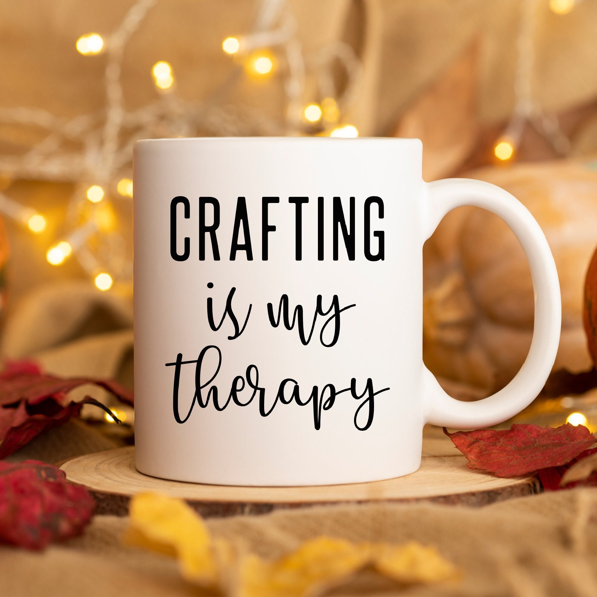 Funny Crafter Mug, Gift for Crafter, Crafting Quotes, Crafting is My Therapy, Addicted to Crafts, Crafter Gift