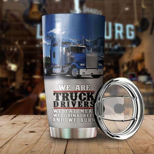 We Are Truck Drivers We Eat Meat We Drink Beep And We Burn Blue Stainless Steel Tumbler 20Oz