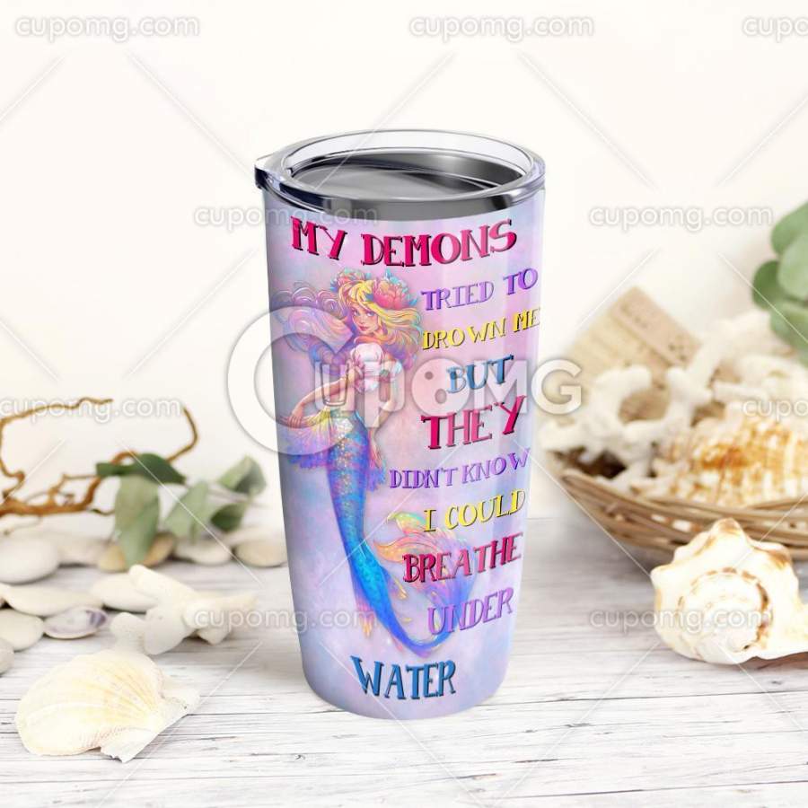 My Demons Tried To Drown Me Butey Didn’T Know I Could Breathe Under Water, Mermaid Stainless Steel Insulated Tumbler Cup 20Oz