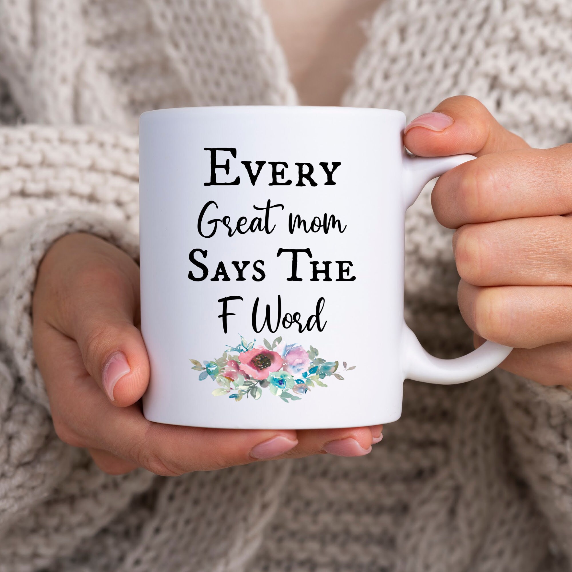 Every Great Mom says the F word Mug, Funny F Bomb Mug, F Word Mug, Mom Mug, Mug for Mom, Funny Mug for Mom, F Word Mug, Great Mom Mug