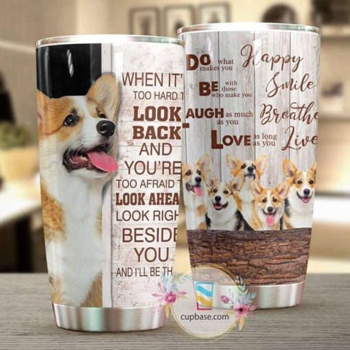 Corgi Lovers Do What Makes You Happy Be With Those Who Make You Smile Quote Stainless Steel Tumbler 20Oz