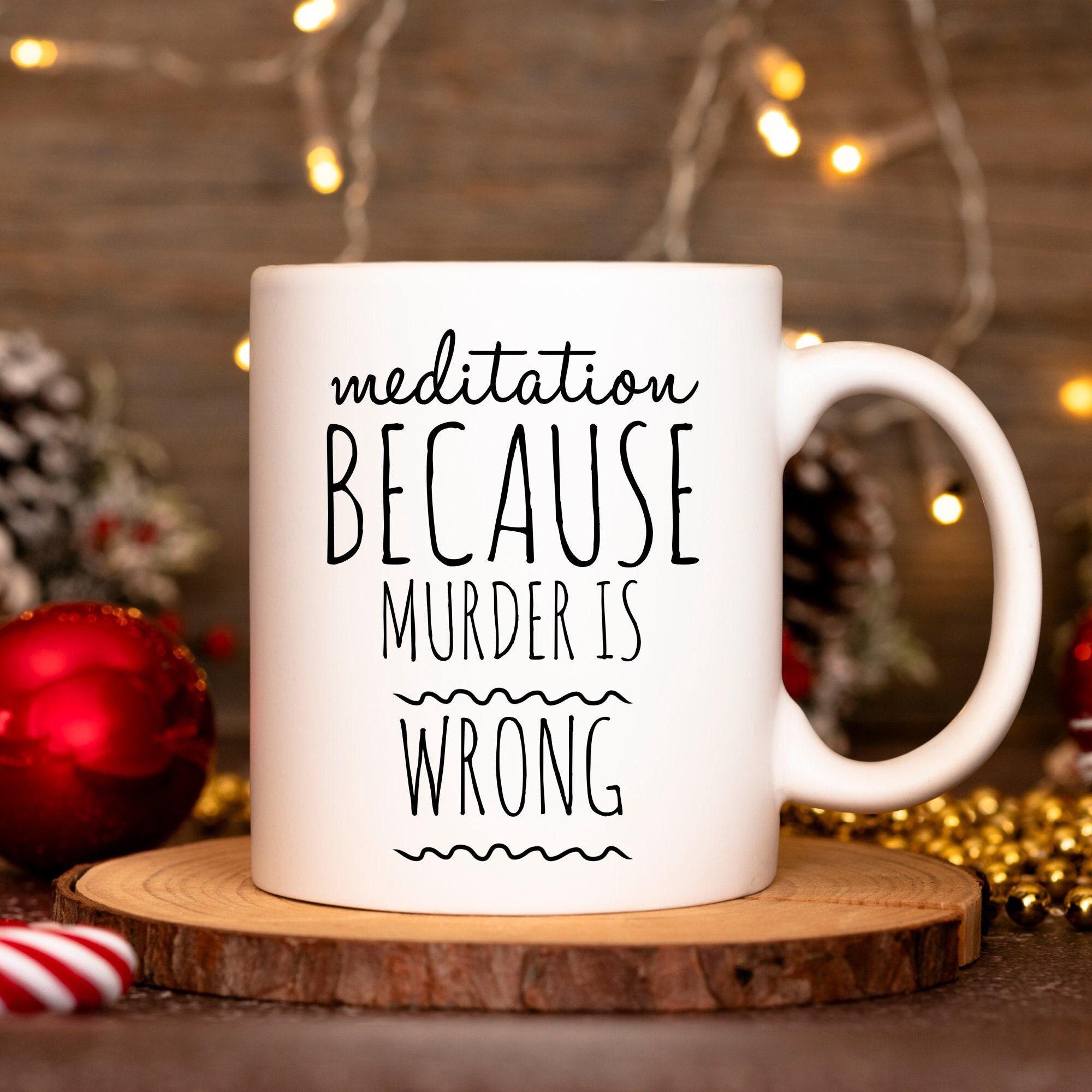 Meditation Gifts for Women Meditation Gift Ideas Meditation Mug Yoga Teacher Gifts Funny Gift for Yoga Meditation Because Murder is Wrong