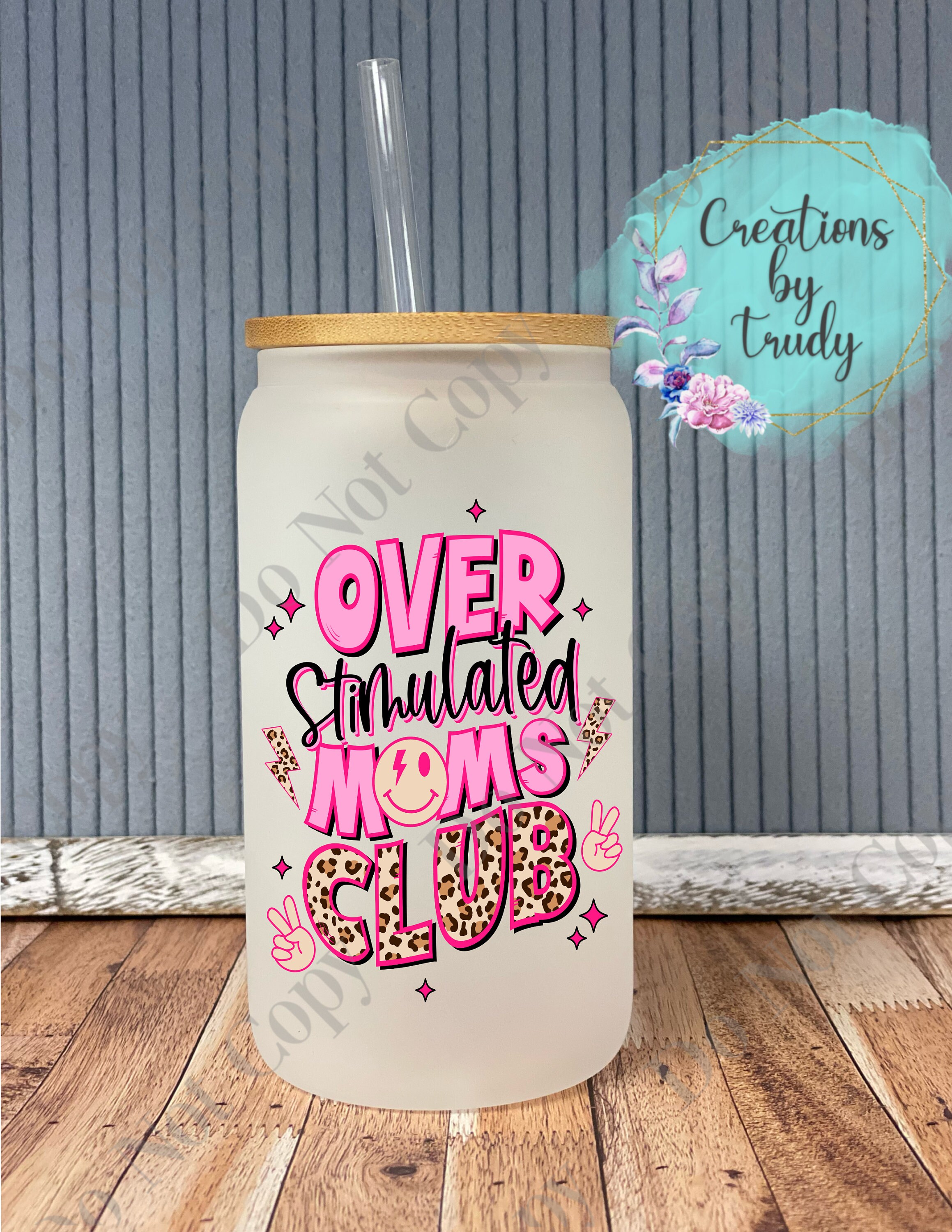 Over stimulated moms club- frosted can shaped glass with lid and straw