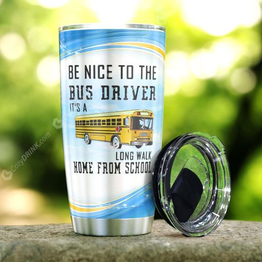 Be Nice To The Bus Driver Stainless Steel Tumbler