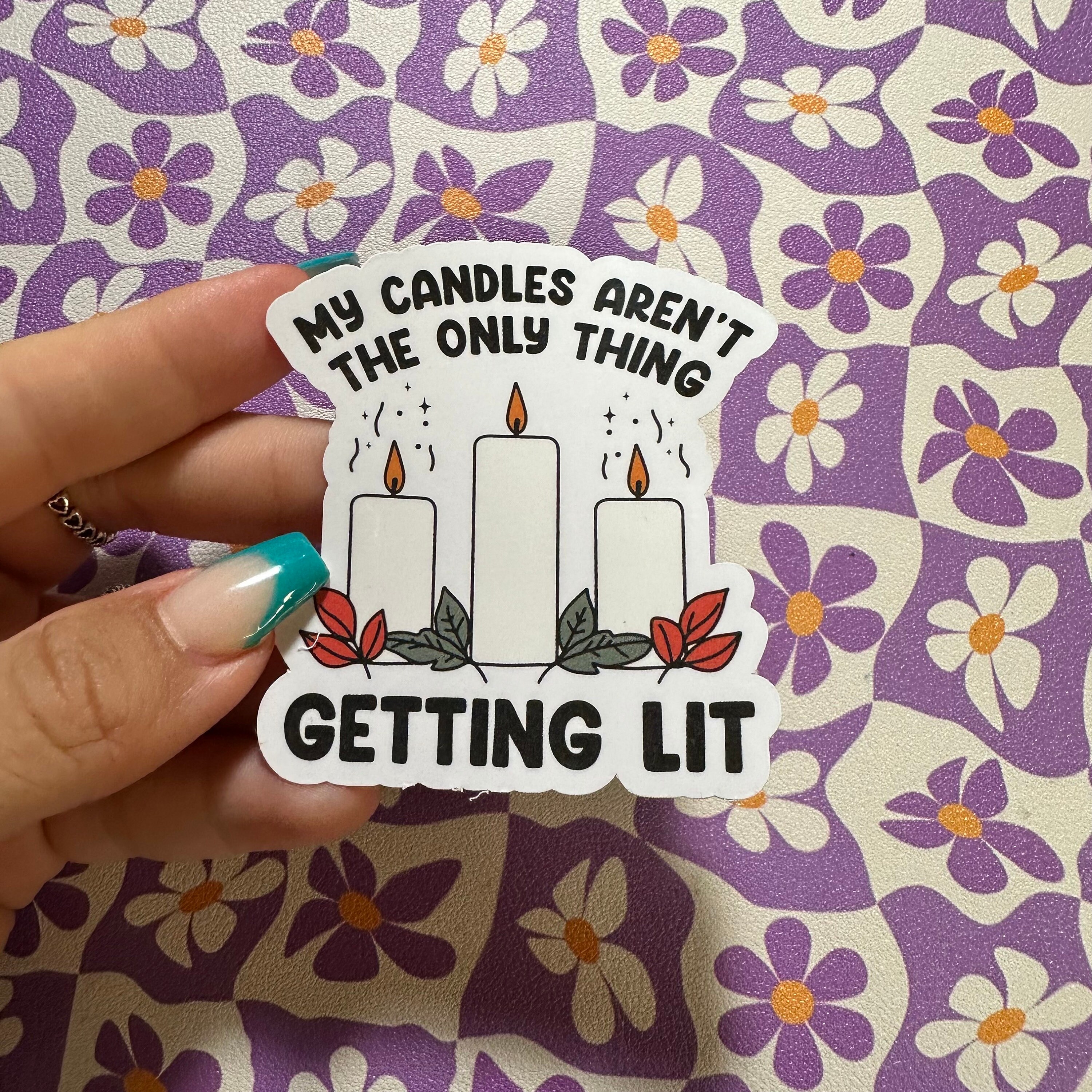 my candles aren’t the only thing getting  lit sticker, funny sticker, fall sticker, candle sticker, autumn sticker, waterproof sticker