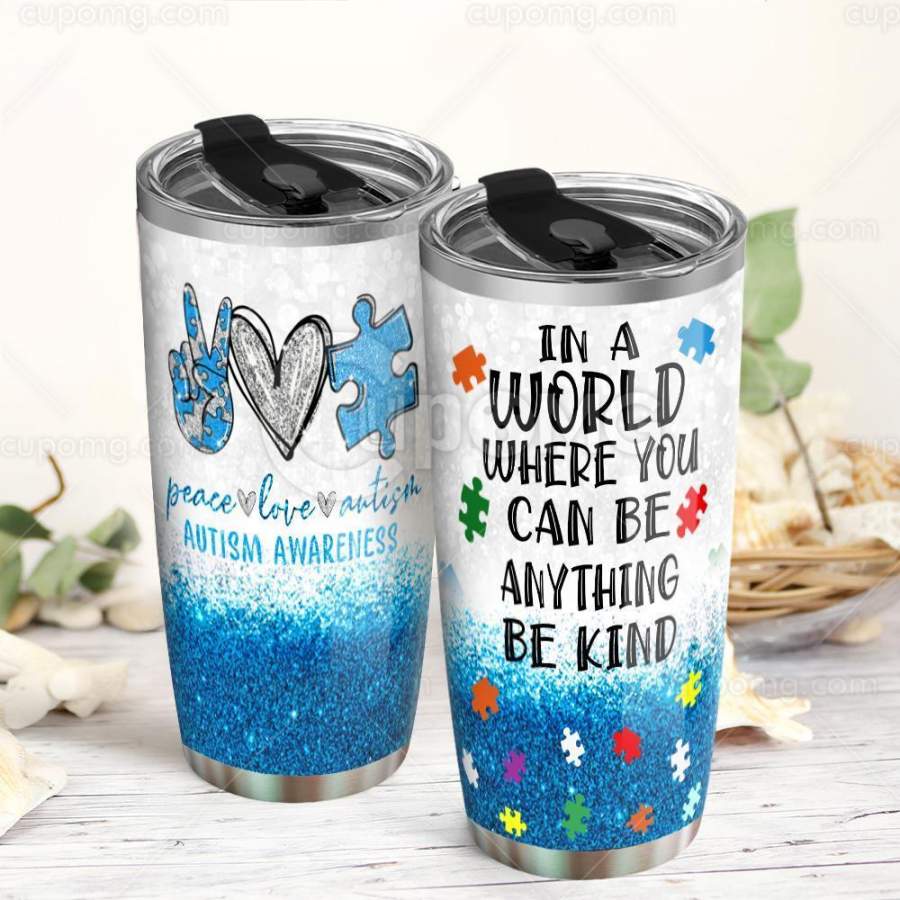 Autism Awareness. In A World Where You Can Be Anything Be Kind – Stainless Steel Insulated Tumbler Cup 20Oz