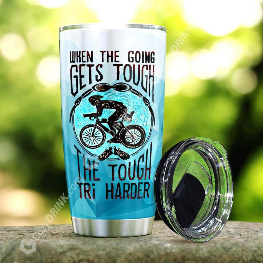 When The Going Gets Tough, The Tough Tri Harder Stainless Steel Tumbler P17M9