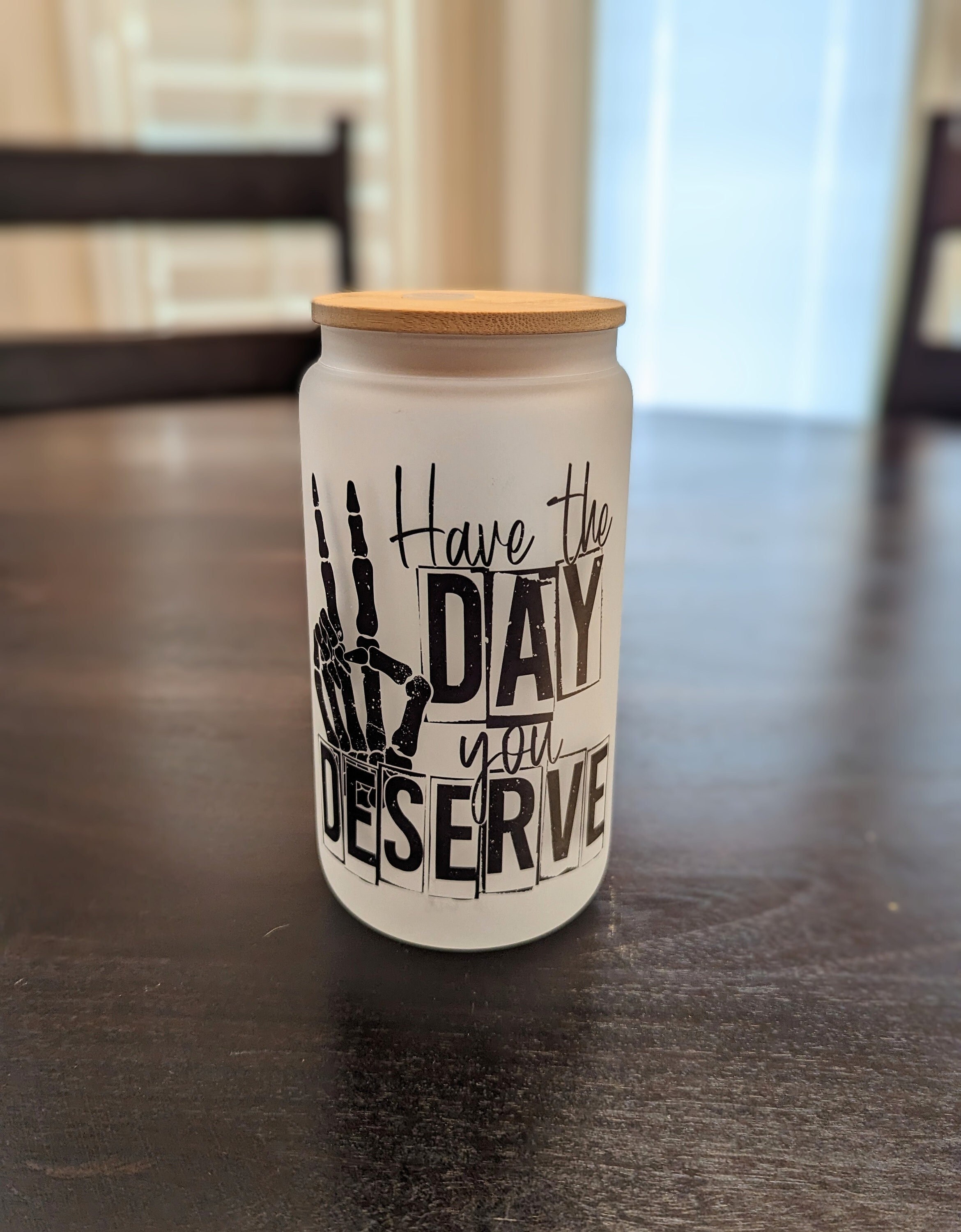 Have The Day You Deserve Cup | Frosted Glass Can | Iced Coffee Cup | Skeleton Peace Glass