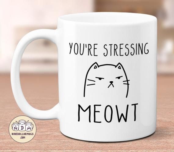 You’re Stressing Meowt – Punny Cat Mug, crazy cat lady gift, mug for her, wife mug, girlfriend gift, bestie gift, sister mug, cute cat