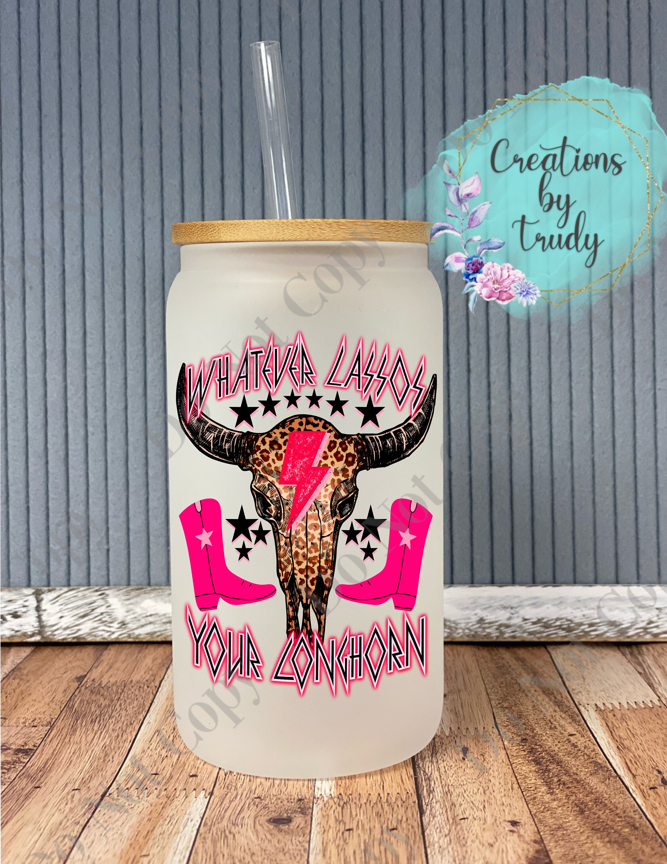 Whatever lassos your longhorn- frosted can shaped glass with lid and straw