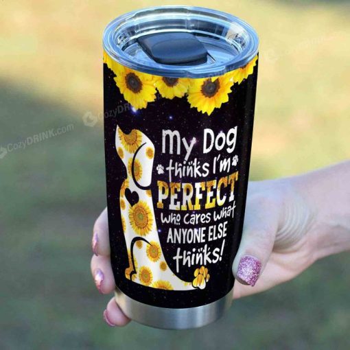 My Dog Thinks I Am Perfect Stainless Steel Tumbler, New Dad Gifts, Birthday Gift For Husband, Gift Ideas For Mom, Best Gifts For Mom