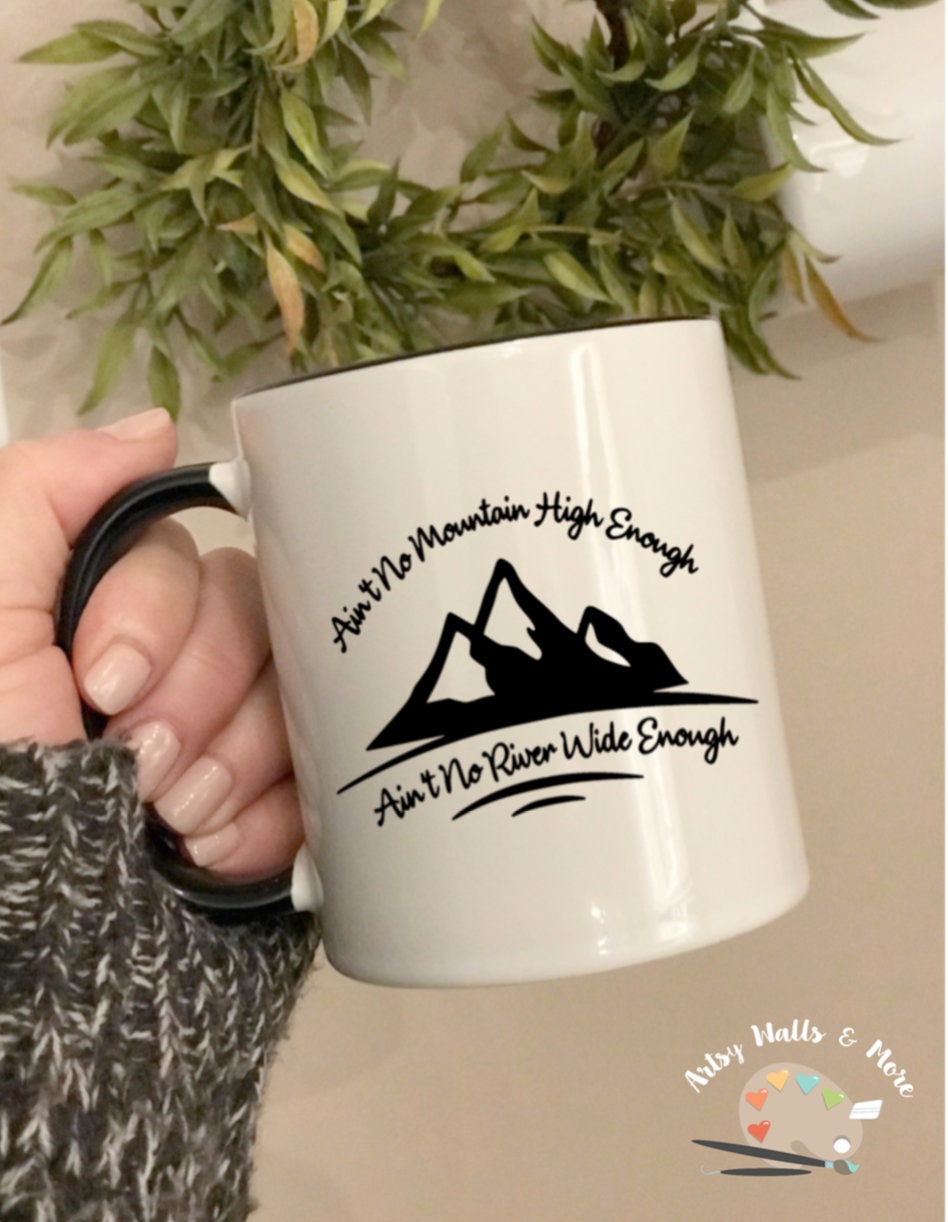 Ain’t No Mountain High Enough Ain’t no River Wide Enough coffee mug, Marvin Gaye song lyrics coffee mug, Diana Ross coffee cup