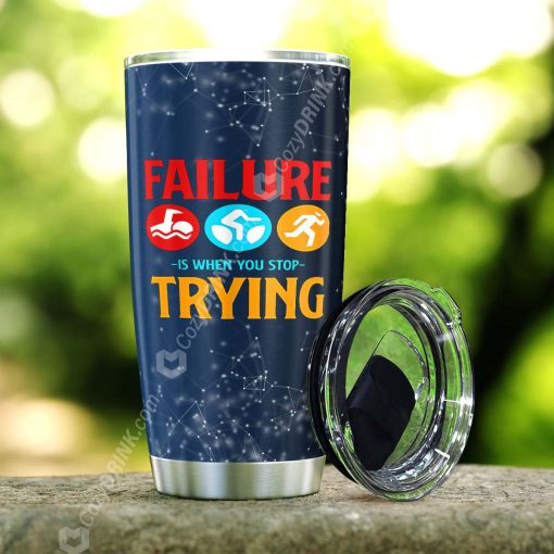 Failure Is When You Stop Trying Stainless Steel Tumbler