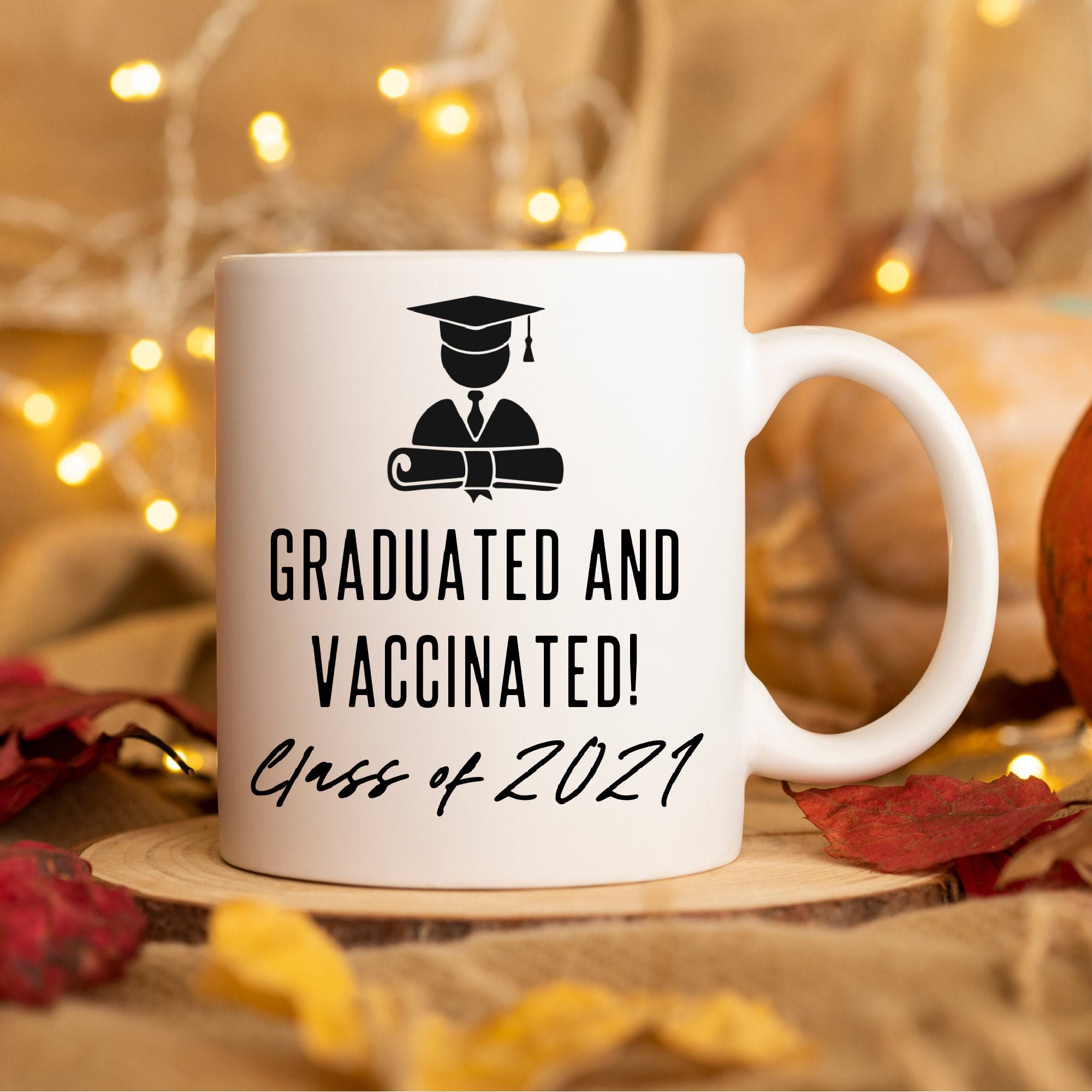 Class of 2021 Mug Senior Grad 2021 Gift Graduated and Vaccinated Pandemic Graduate Cup Gifts for Her College Graduate University Grad