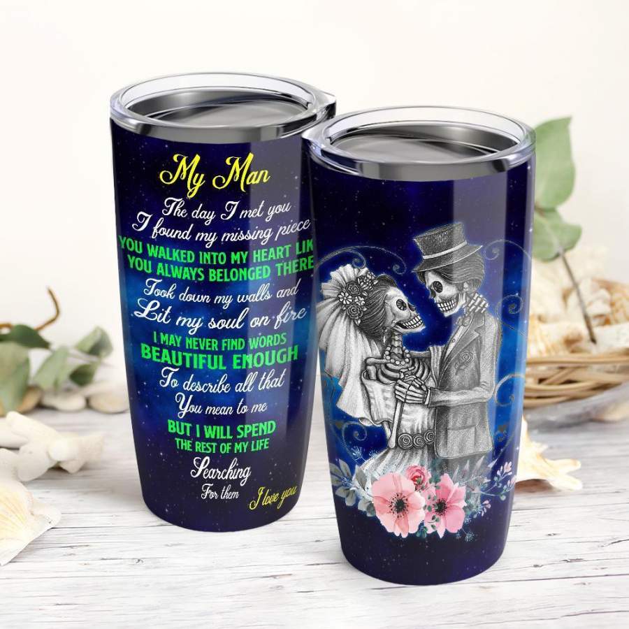 My Man,E Day I Met You I Found My Missing Piece, Skull Couple Stainless Steel Insulated Tumbler Cup