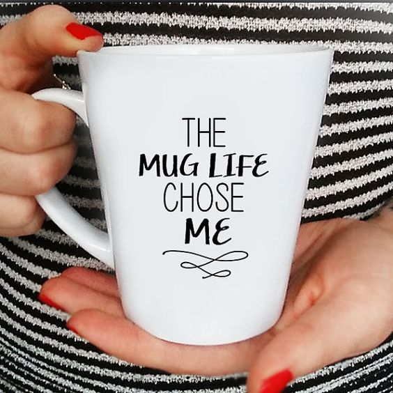 The Mug Life Chose Me Mug