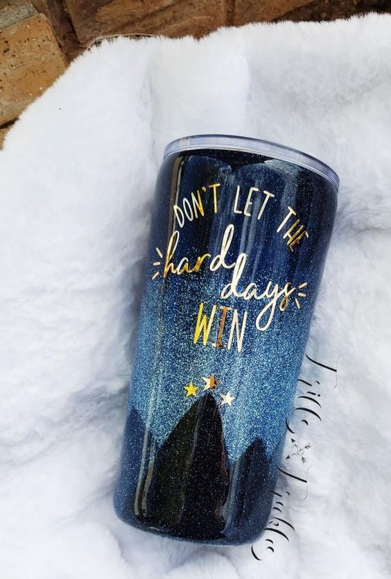 Don’t Let The Hard Days Win Tumbler