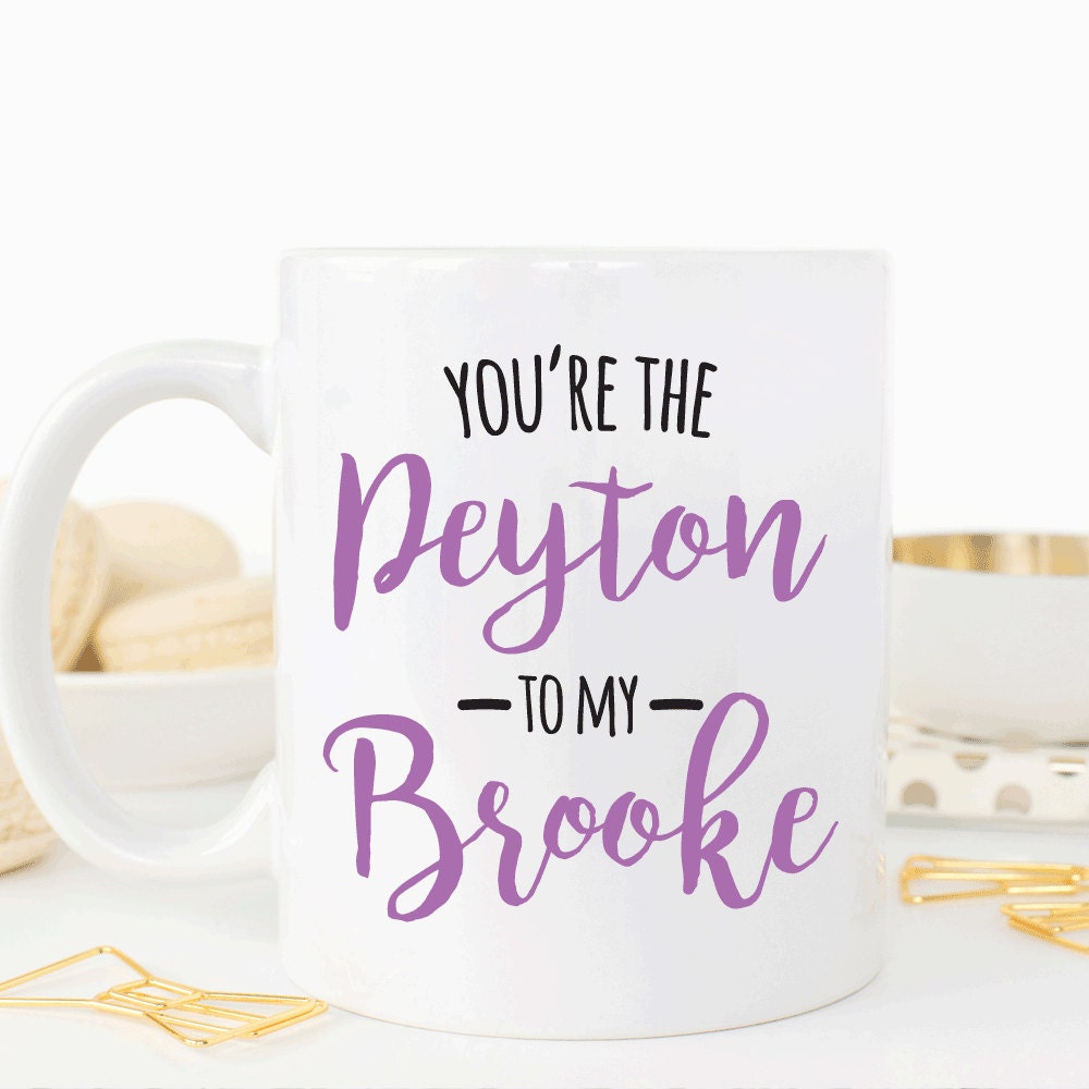 You’re the Peyton to my Brooke, Best friend mug gift, Friendship gift (M306)