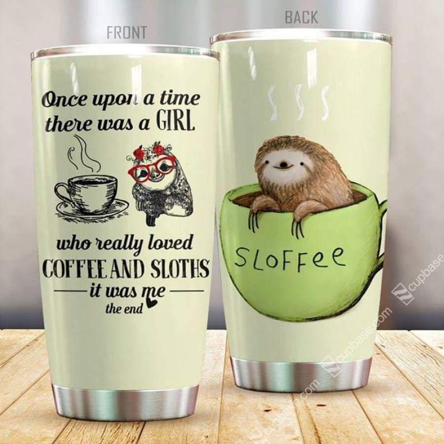 Sloth Lovers Gift, Once Upon A Time There Was A Girl Who Really Loved Coffee And Sloths Is Was Me The End Green Stainless Steel Tumbler 20oz