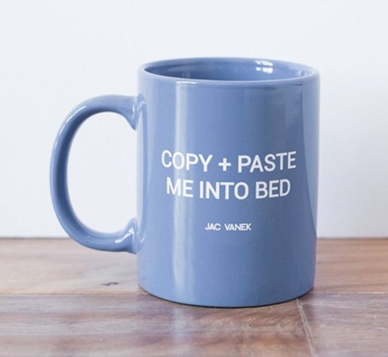 Copy Paste Me Into Bed Jac Vanek Mug