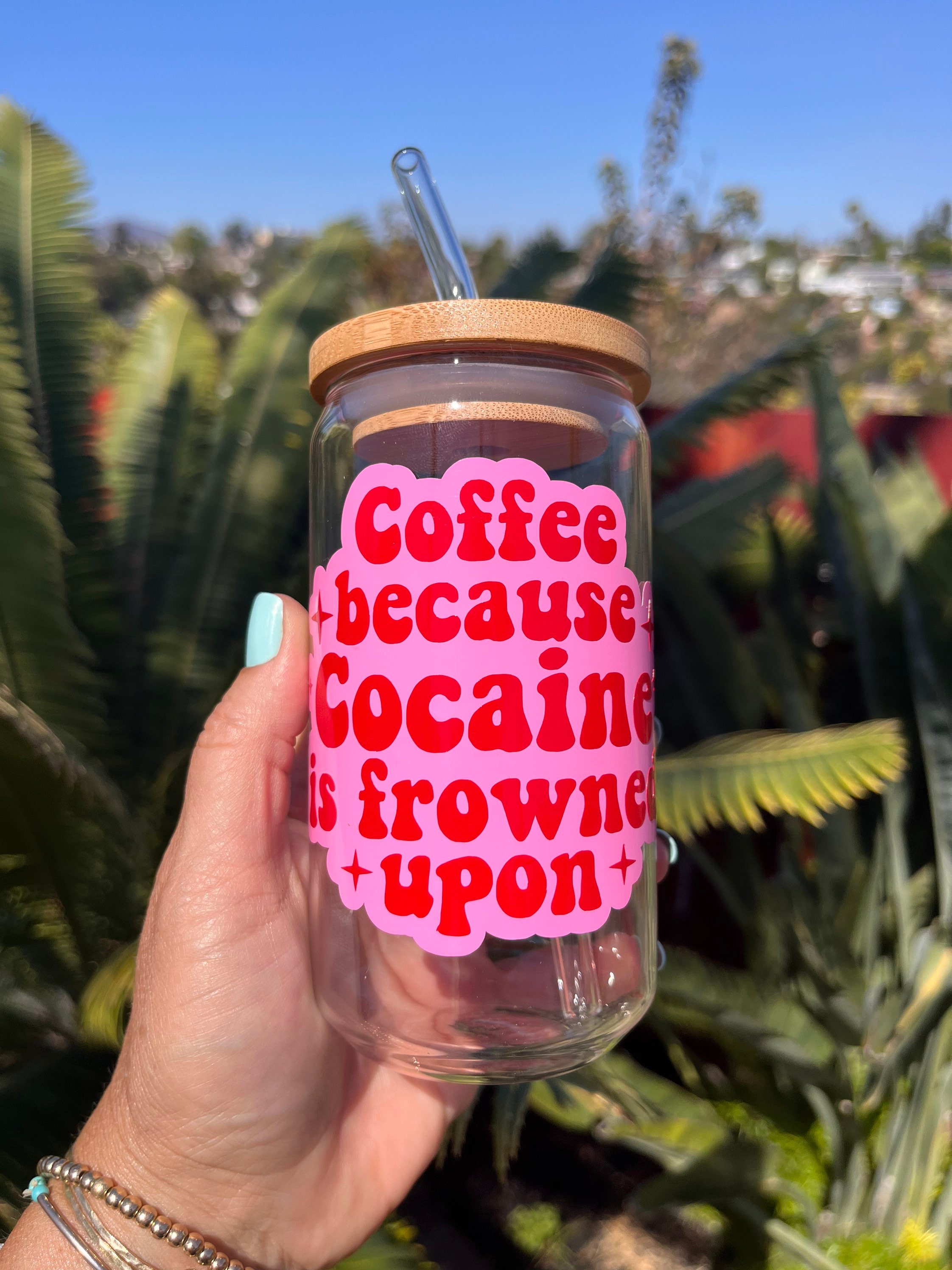 Coffee Because Cocaine is Frowned Upon Can Glass, Funny Beer Can Glass with Lid and Straw, Sarcastic Mom Cup, Iced Coffee Glass