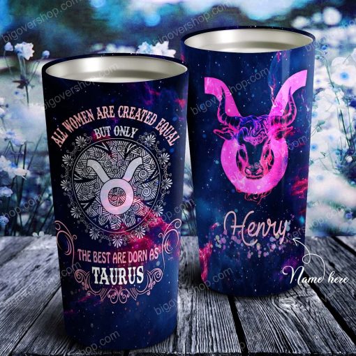 All Women Are Created Equal Taurus – Perfect Gift For Taurus – Personalized Tumbler