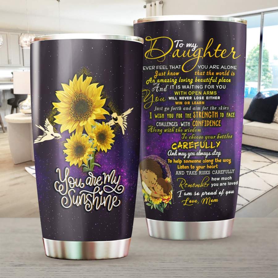 To My Daughter Steel Mug Stainless Tumbler Cup , You Are My Sunshine Steel Tumbler, Gift For Daughter