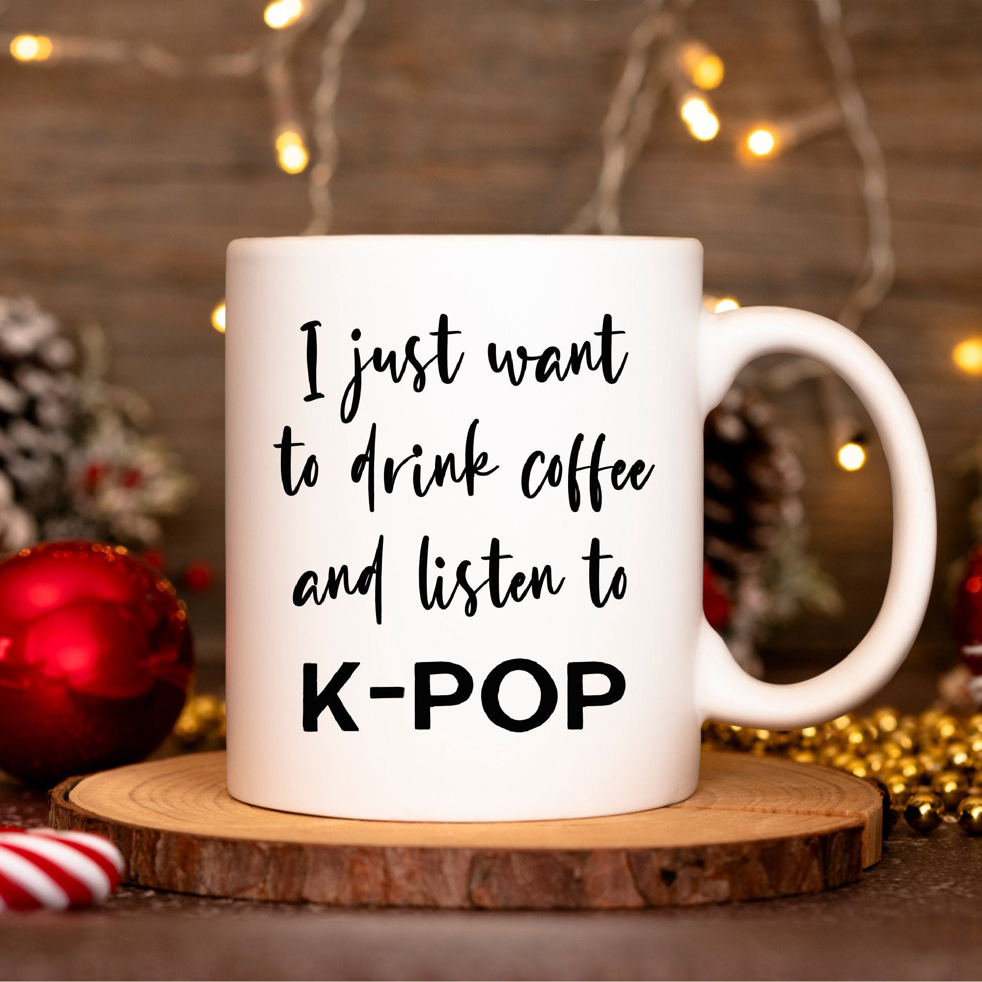 Funny K-Pop Fan Mug I Just Want to Drink Coffee and Listen to K-Pop Gifts For K-Pop Music Lovers Korean Gift Korea Mug Gift for Kpop Friend