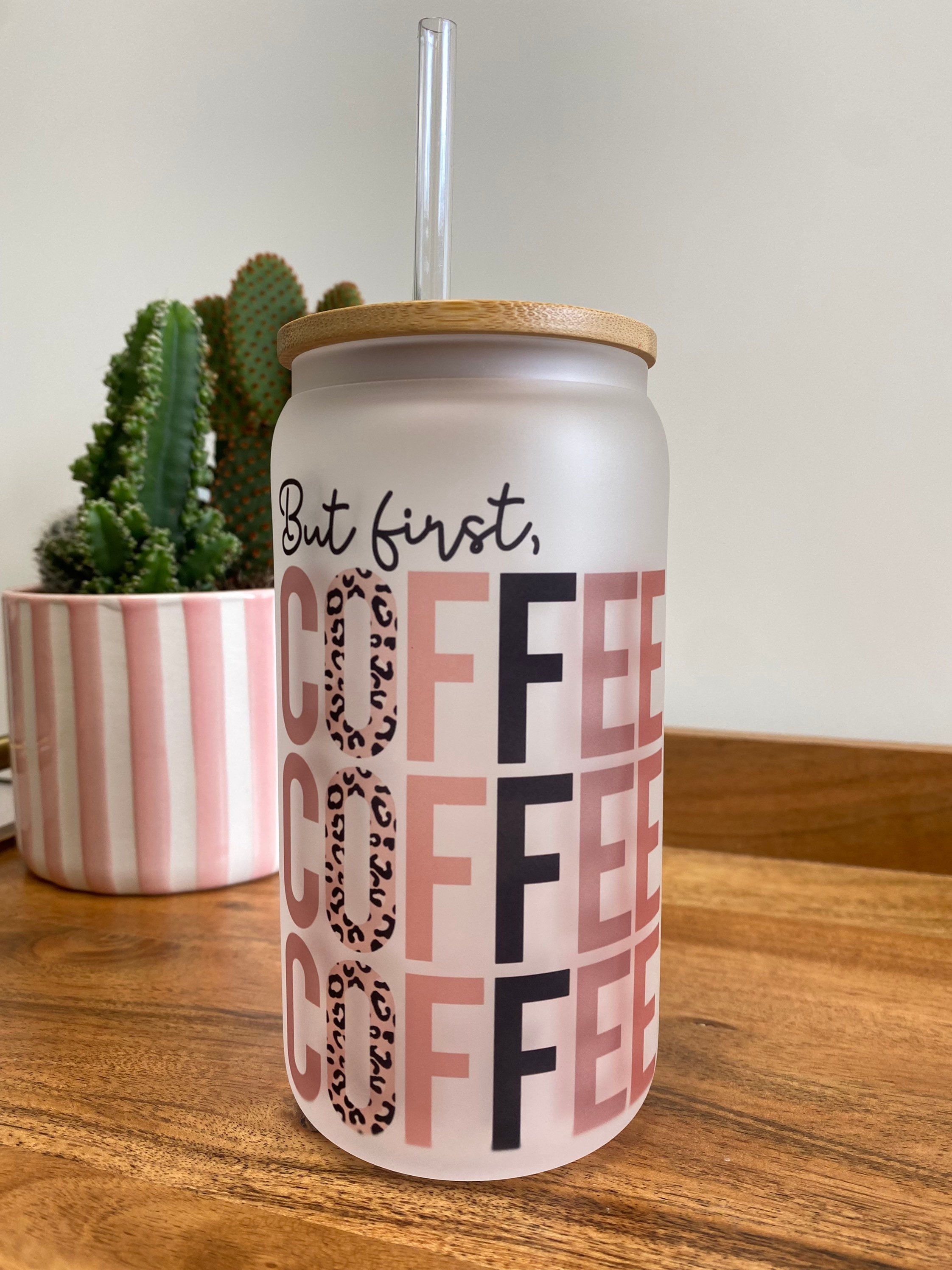 But first, coffee  – frosted can shaped glass with lid and straw