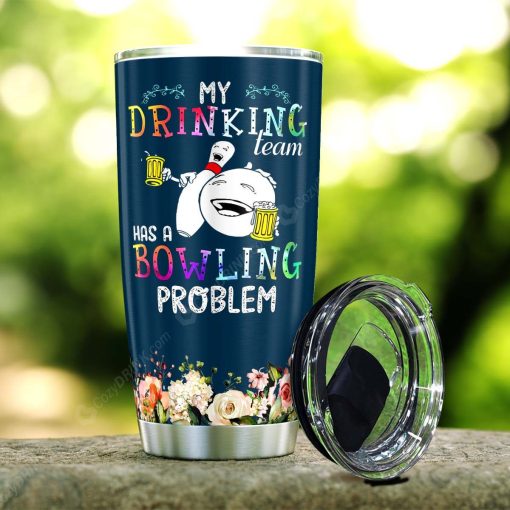 My Drinking Team Has A Bowling Problem Stainless Steel Tumbler