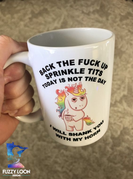 Back the fuck up sprinkle tits today is no the day I will shank you with my horn mug