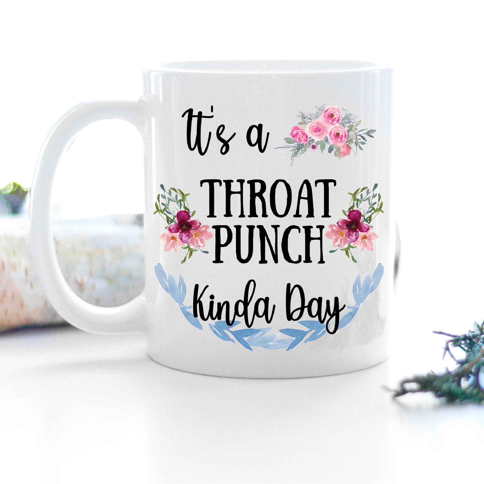 Funny Mugs – It’s A Throat Punch Kinda Day – Coffee Mugs – College Student Mug – Adulting Mug – Gifts for CoWorkers – Floral Coffee Mug