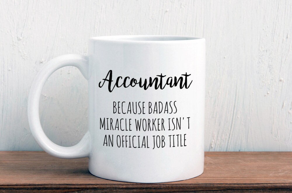 Gift for accountant, accountant mug, Badass miracle worker official job title, graduation (M329)