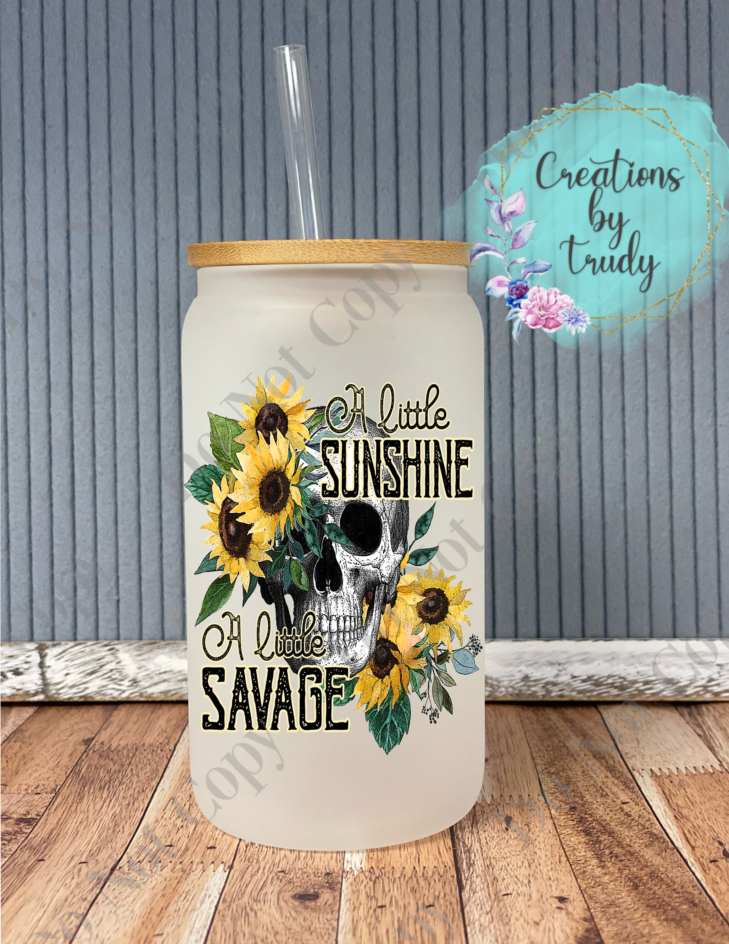 A little sunshine a little savage skull- frosted can shaped glass with lid and straw