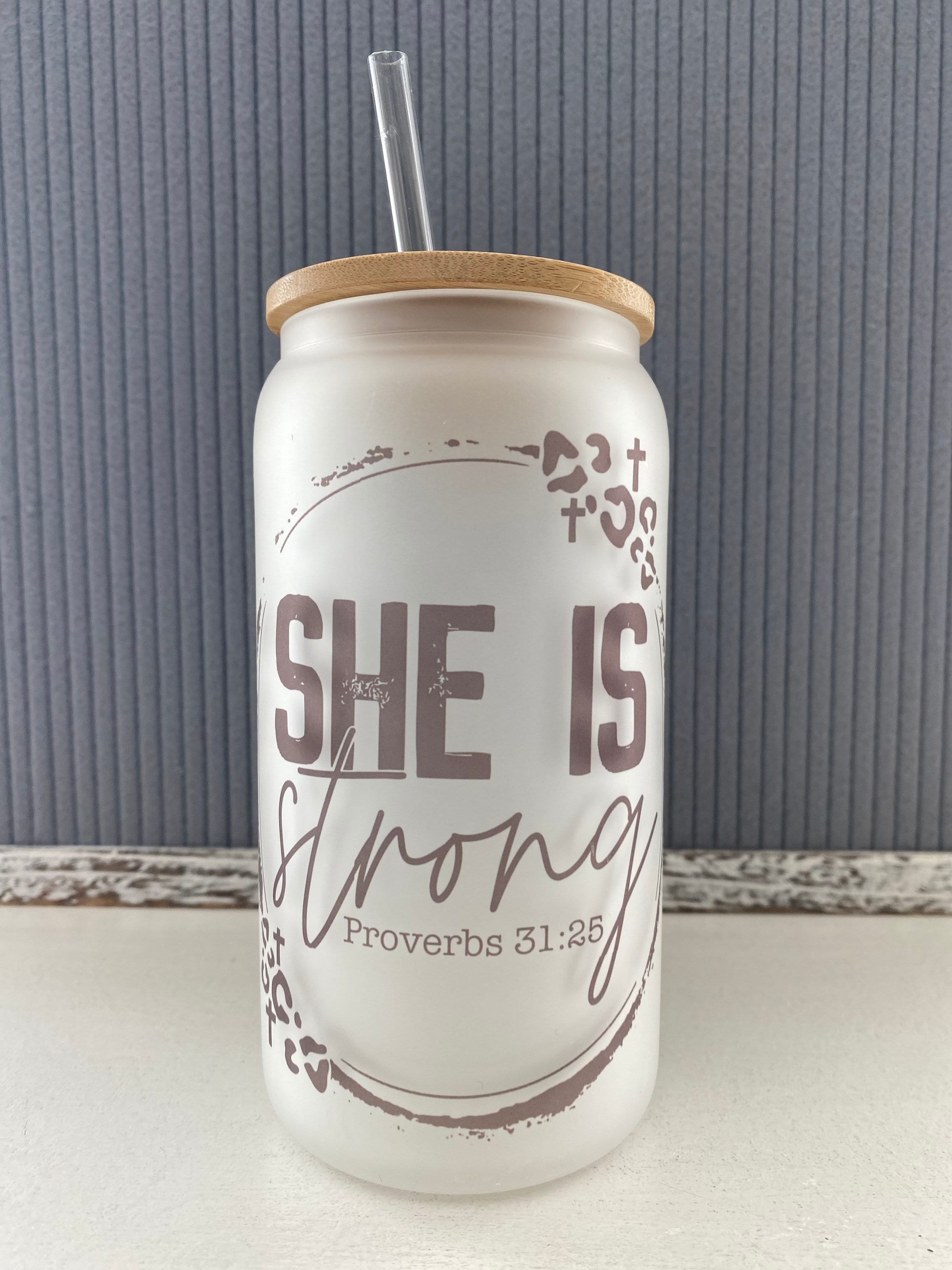 She is strong proverbs 31:25- frosted can shaped glass with lid and straw