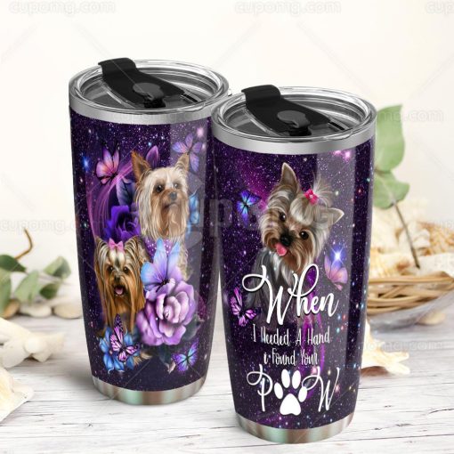 When Ieeded A Hand I Found Your Paw, Yorkshire Terrier Stainless Steel Insulated Tumbler Cup T, Good Gifts For Mom, 50Th Birthday Gift Ideas