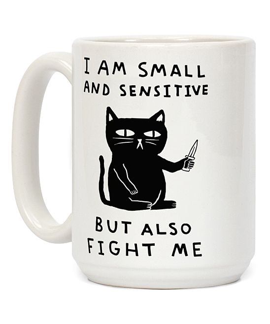 White ‘I am Small and Sensitive but Also Fight Me’ Mug