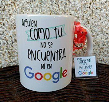 Taza Frase Con Llavero Alguien Como Tu No Se Encuentra Ni en Google Mug