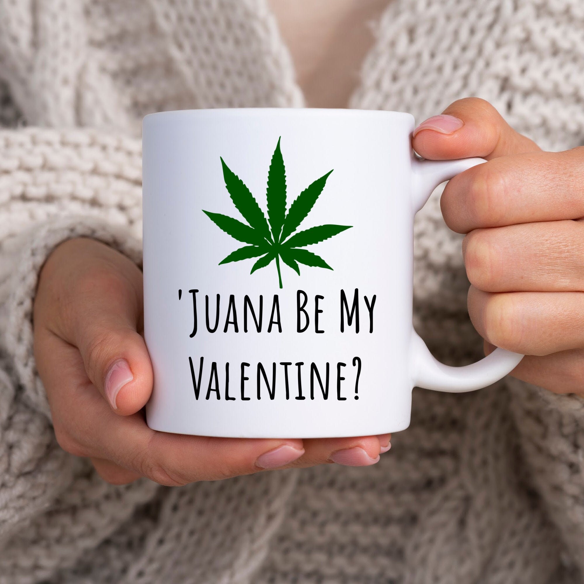 Funny 420 Valentine’s Day Mug For Him For Her Happy Valentine’s Day ‘Juana be my Valentine?