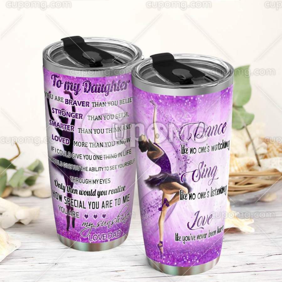 Daughter, You Are Braveran You Believe, Love Dad, Ballet  Stainless Steel Insulated Tumbler Cup 20Ozl