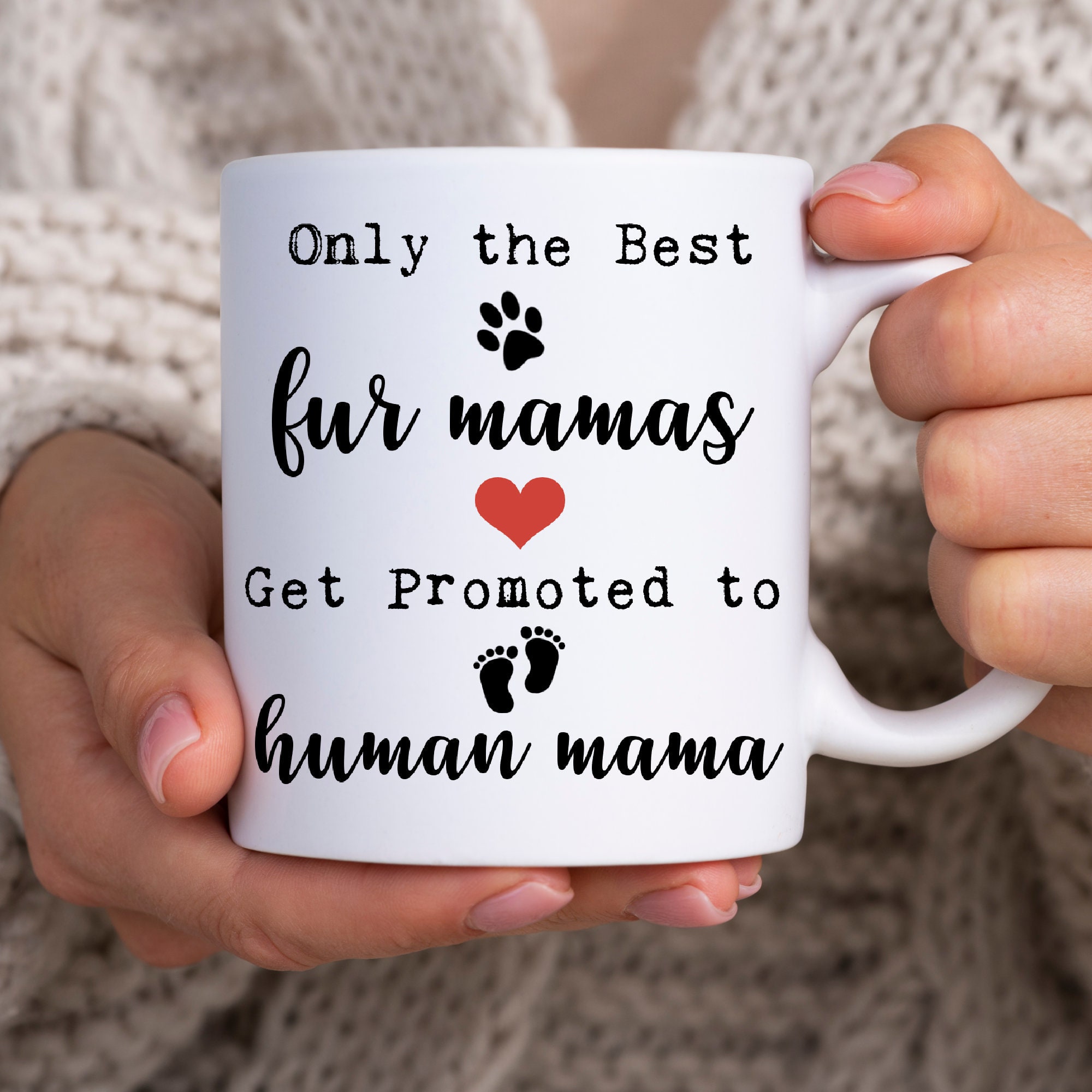 Only The Best Fur Mamas Get Promoted To Human Mama – First Time Mom Gift, Pregnancy Announcement, Baby Shower Gift, New Baby Announcement