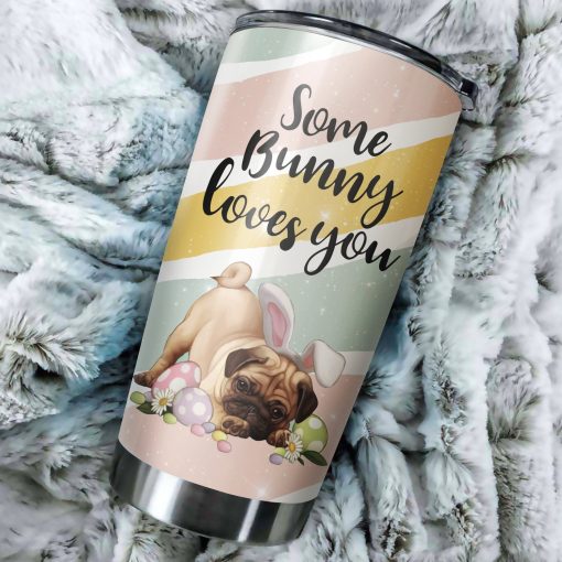 Some Bunny Loves You Pug Stainless Steel Tumbler, Gift Ideas For Wife, Christmas Gifts For Sister, Gifts For New Moms, Dad Day Gifts