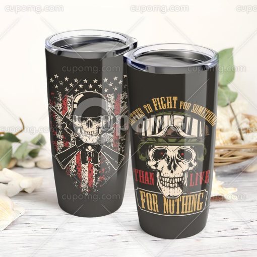 Better To Fight For Somethingan Live Forothing, Skull Stainless Steel Insulated Tumbler Cup, Gift For Best Friend, Birthday Gift For Wife