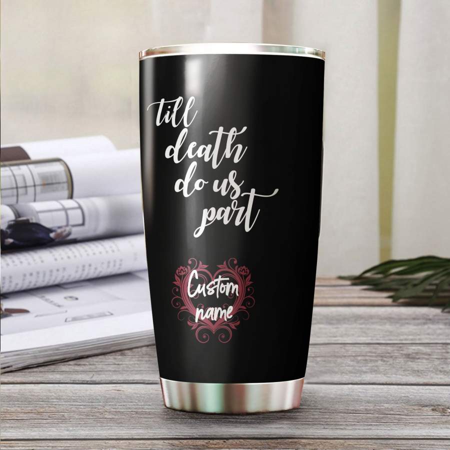 Till Death Do Us Part Stainless Steel Tumbler