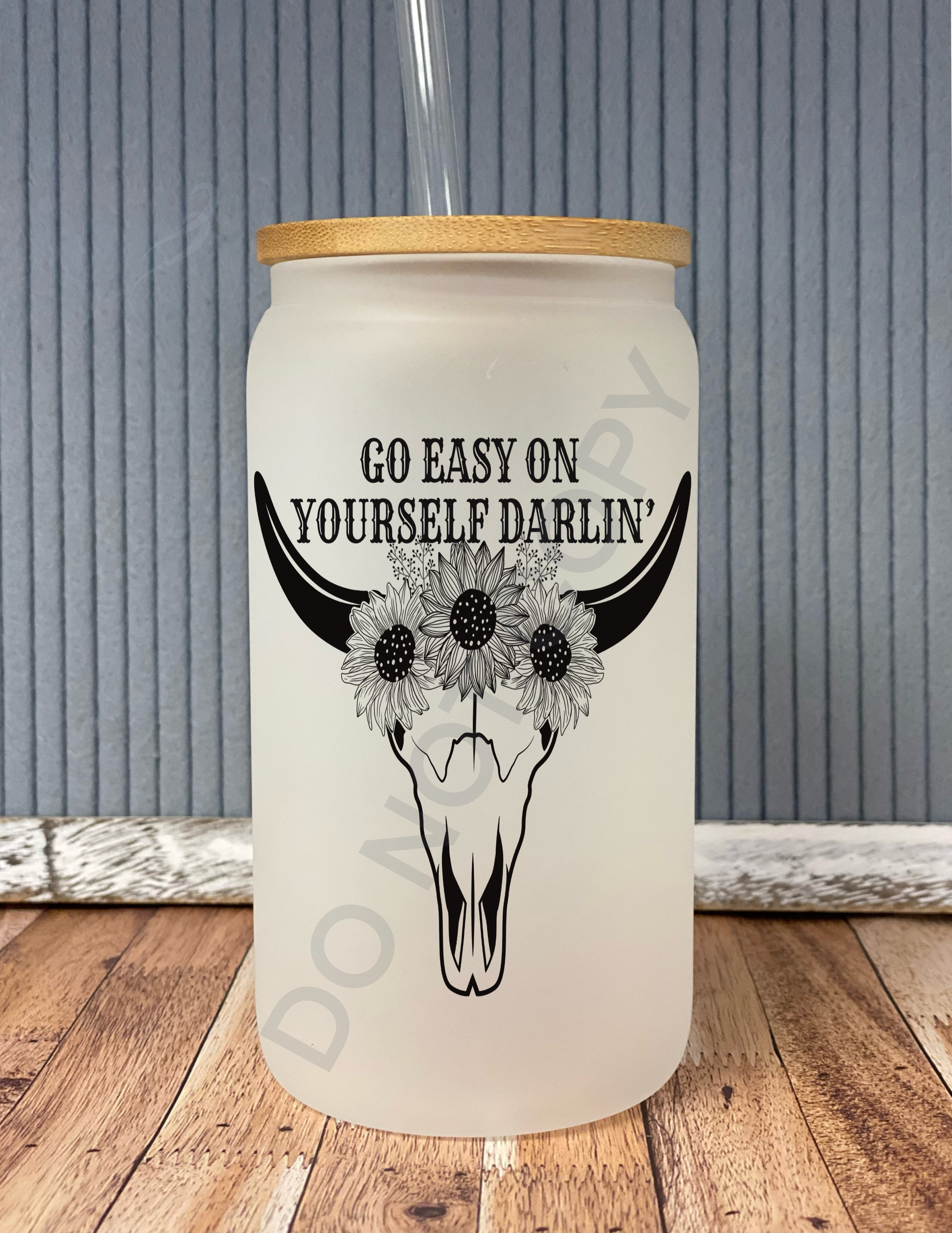 Go easy on yourself darlin steer skull- frosted can shaped glass with lid and straw