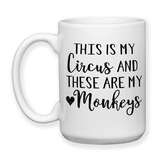 This is My Circus and These Are My Monkeys Coffee Mug