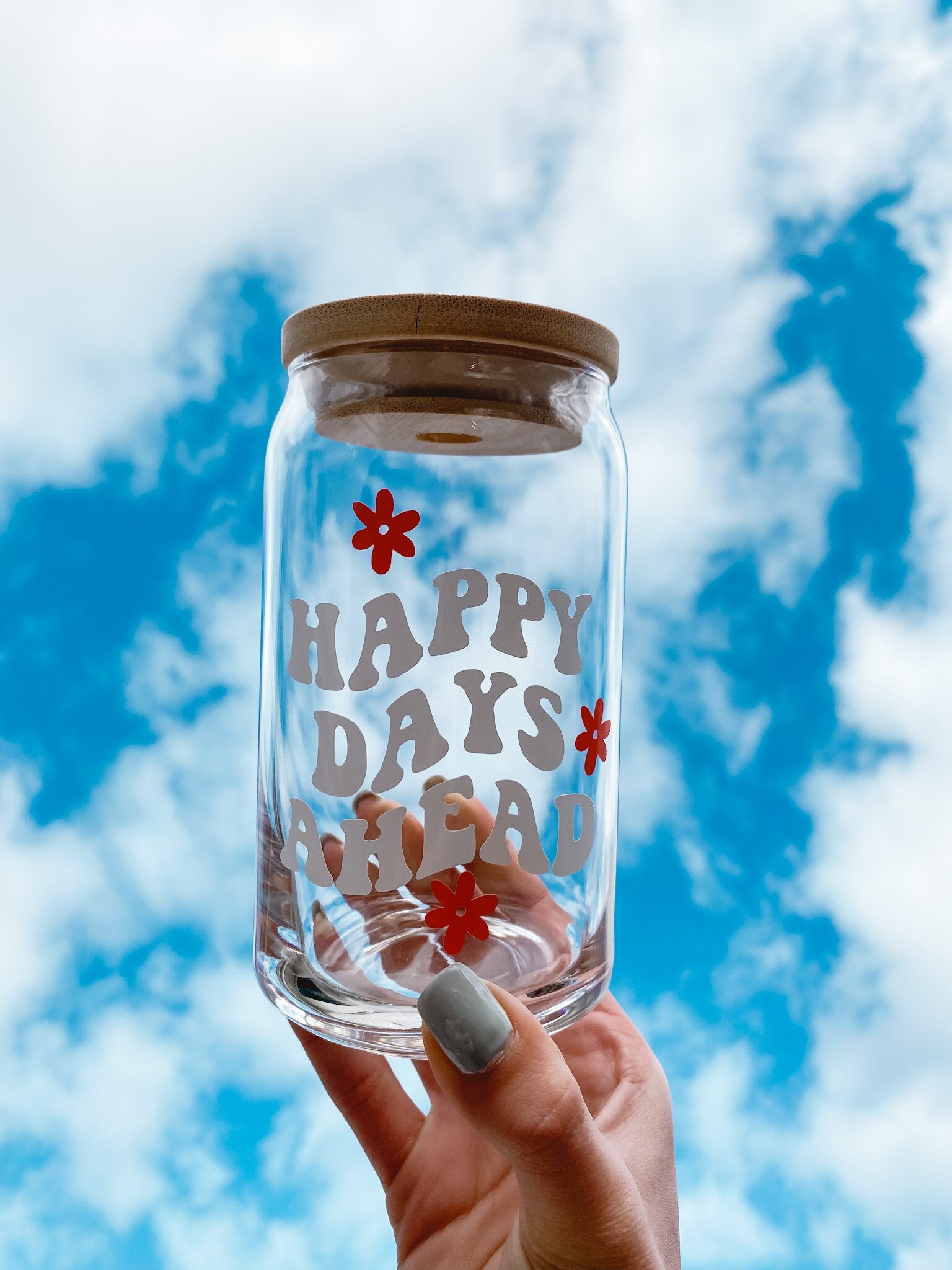 Happy Days Ahead Glass Cup, Iced Coffee Glass Cup, Holiday Gift Idea Glass Cup