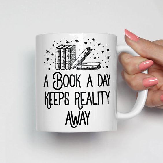 a book a day keeps reality away mug