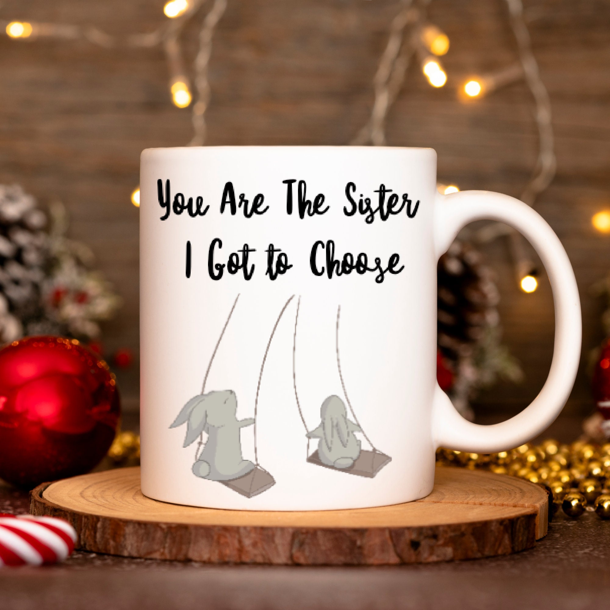 Best Friend Gift Mug, The Sister I Got To Choose Ceramic Coffee Mug, Best Friend Gifts Tea Cup, 11oz and 15oz Mug Gift for Her