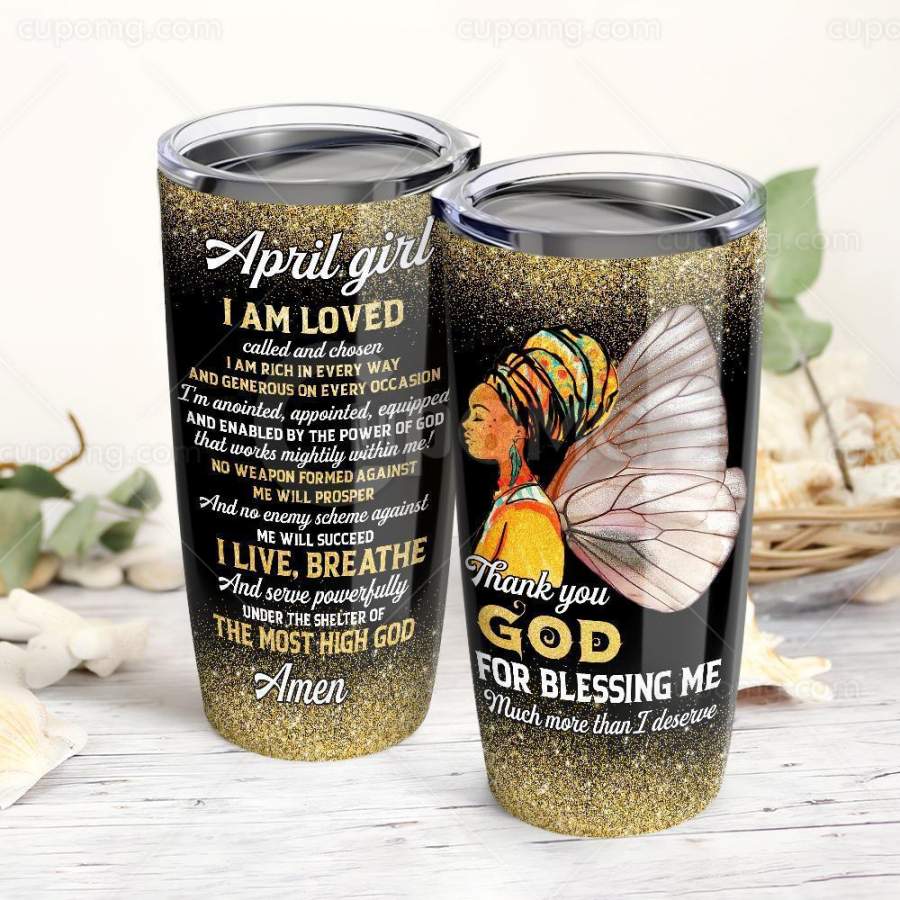 April Girl Black Pride,Ank You God For Blessing Me Much Morean I Deserve Stainless Steel Insulated Tumbler Cupp